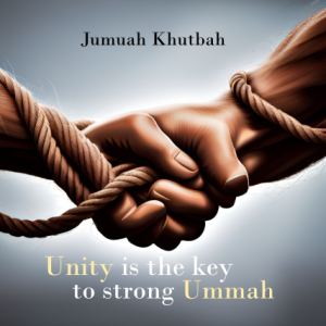 jumuah khutbah unity is the key to strong ummah